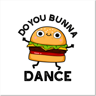 Do You Bunna Dance Cute Bun Pun Posters and Art